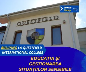 Bullying la Questfield International College, educația și gestionarea situațiilor sensibile